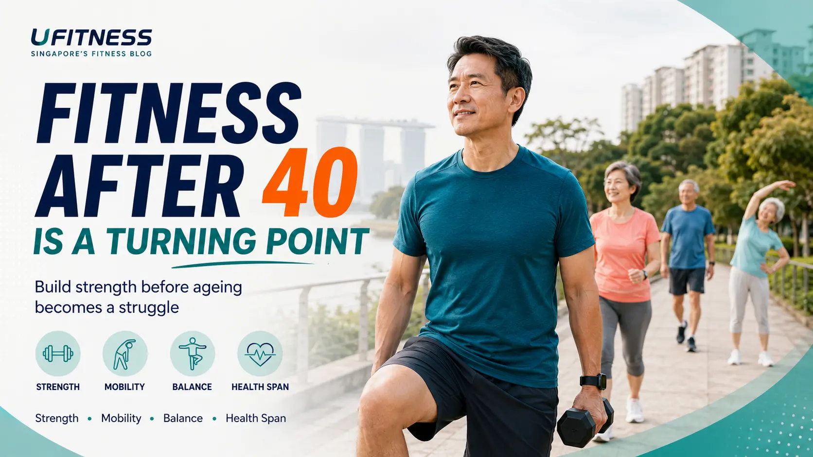 Fitness after 40 in Singapore showing strength, mobility, balance and healthspan as foundations for ageing well